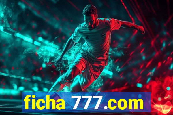 ficha 777.com